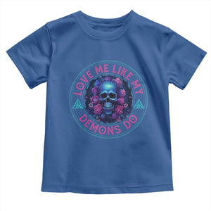 Valentine's Day Toddler T Shirt Love Me Like My Demons Do Skull Rose Aesthestic TS09 Royal Blue Print Your Wear