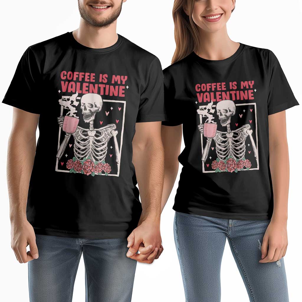 Valentine's Day Couple Matching T Shirt Coffee Is My Valentine Funny Skeleton TS09 Black Print Your Wear