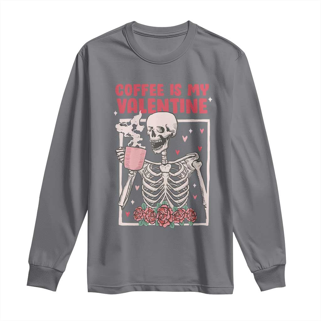 Valentine's Day Long Sleeve Shirt Coffee Is My Valentine Funny Skeleton TS09 Charcoal Print Your Wear