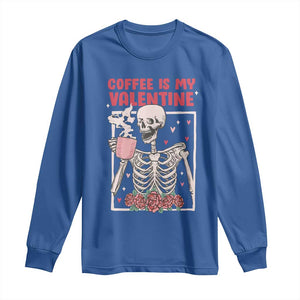 Valentine's Day Long Sleeve Shirt Coffee Is My Valentine Funny Skeleton TS09 Royal Blue Print Your Wear