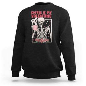 Valentine's Day Sweatshirt Coffee Is My Valentine Funny Skeleton TS09 Black Printyourwear