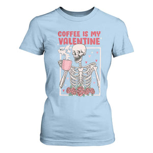 Valentine's Day T Shirt For Women Coffee Is My Valentine Funny Skeleton TS09 Light Blue Print Your Wear