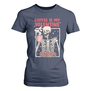 Valentine's Day T Shirt For Women Coffee Is My Valentine Funny Skeleton TS09 Navy Print Your Wear