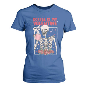 Valentine's Day T Shirt For Women Coffee Is My Valentine Funny Skeleton TS09 Royal Blue Print Your Wear