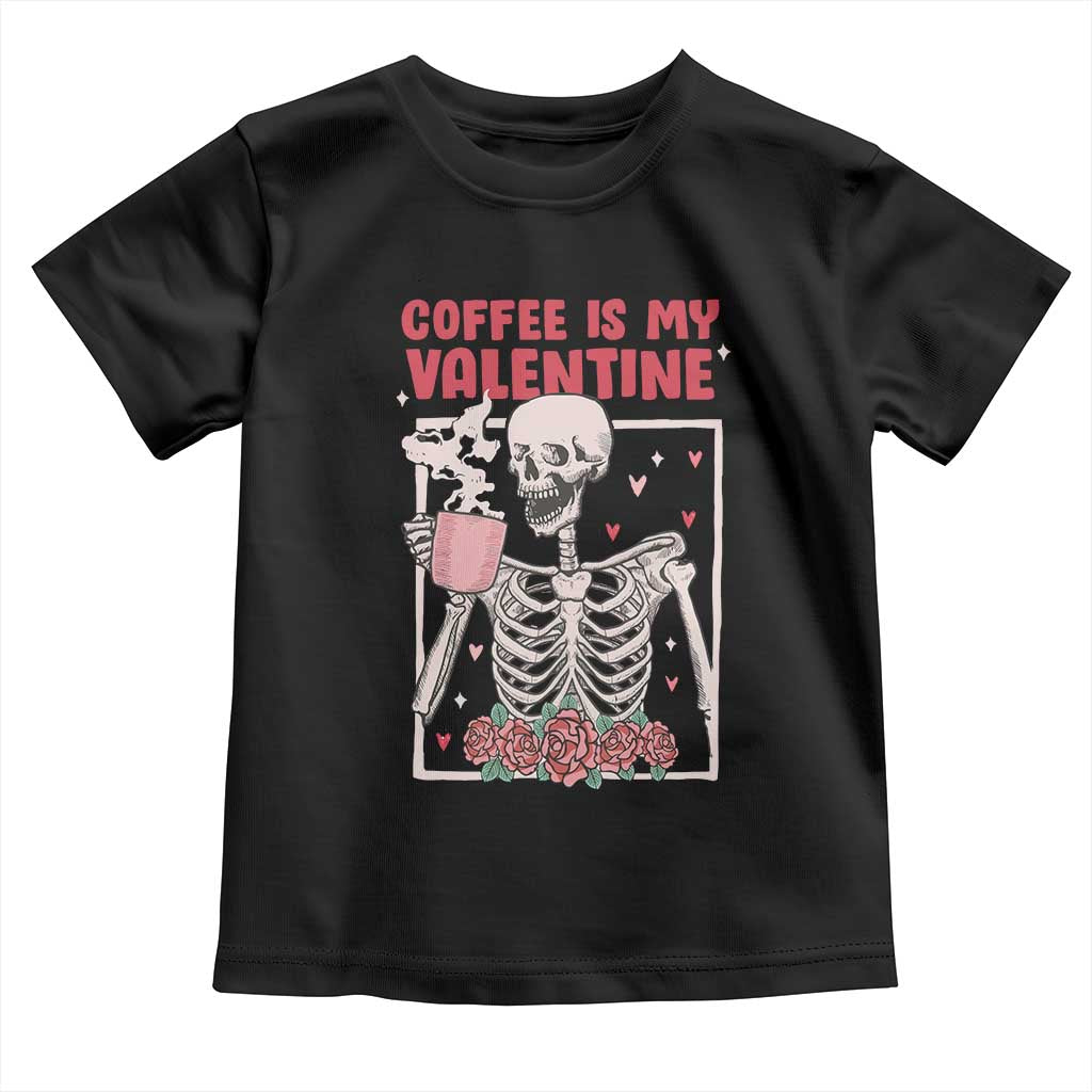 Valentine's Day Toddler T Shirt Coffee Is My Valentine Funny Skeleton TS09 Black Print Your Wear