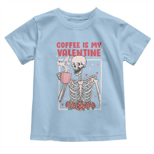 Valentine's Day Toddler T Shirt Coffee Is My Valentine Funny Skeleton TS09 Light Blue Print Your Wear