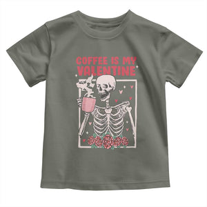 Valentine's Day Toddler T Shirt Coffee Is My Valentine Funny Skeleton TS09 Military Green Print Your Wear