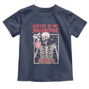 Valentine's Day Toddler T Shirt Coffee Is My Valentine Funny Skeleton TS09 Navy Print Your Wear