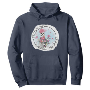 Anti Valentine Hoodie It's Cold Outside Like My Heart Skeleton Single Day TS09 Navy Print Your Wear