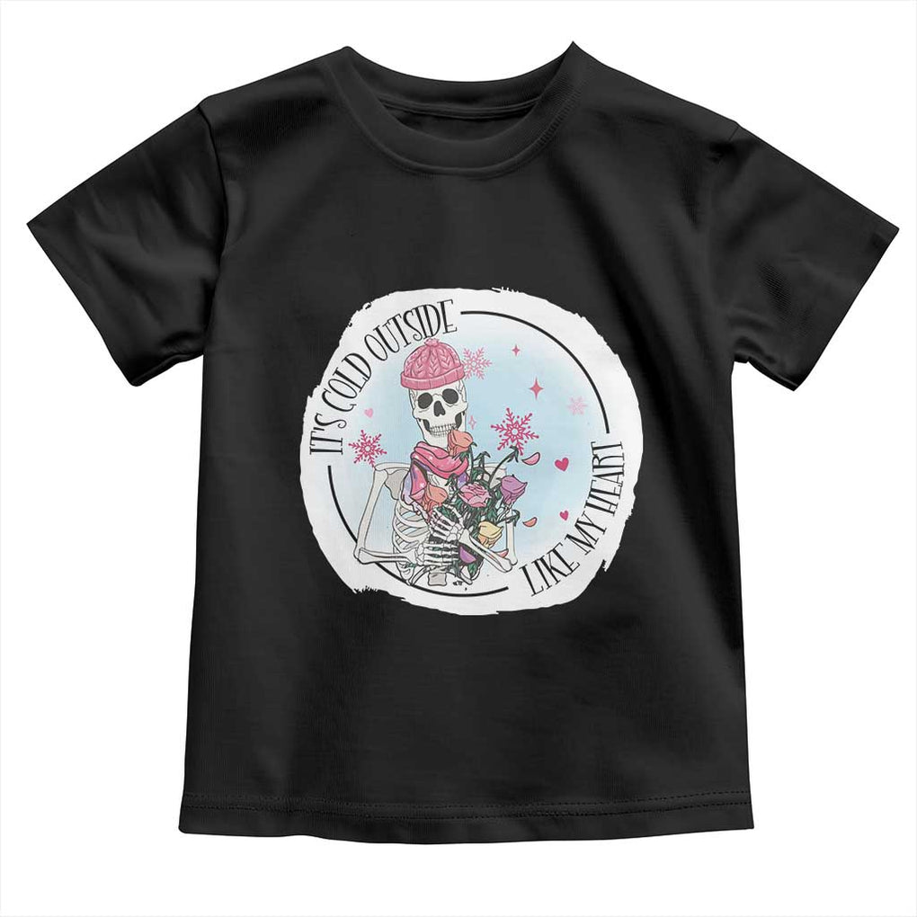 Anti Valentine Toddler T Shirt It's Cold Outside Like My Heart Skeleton Single Day TS09 Black Print Your Wear