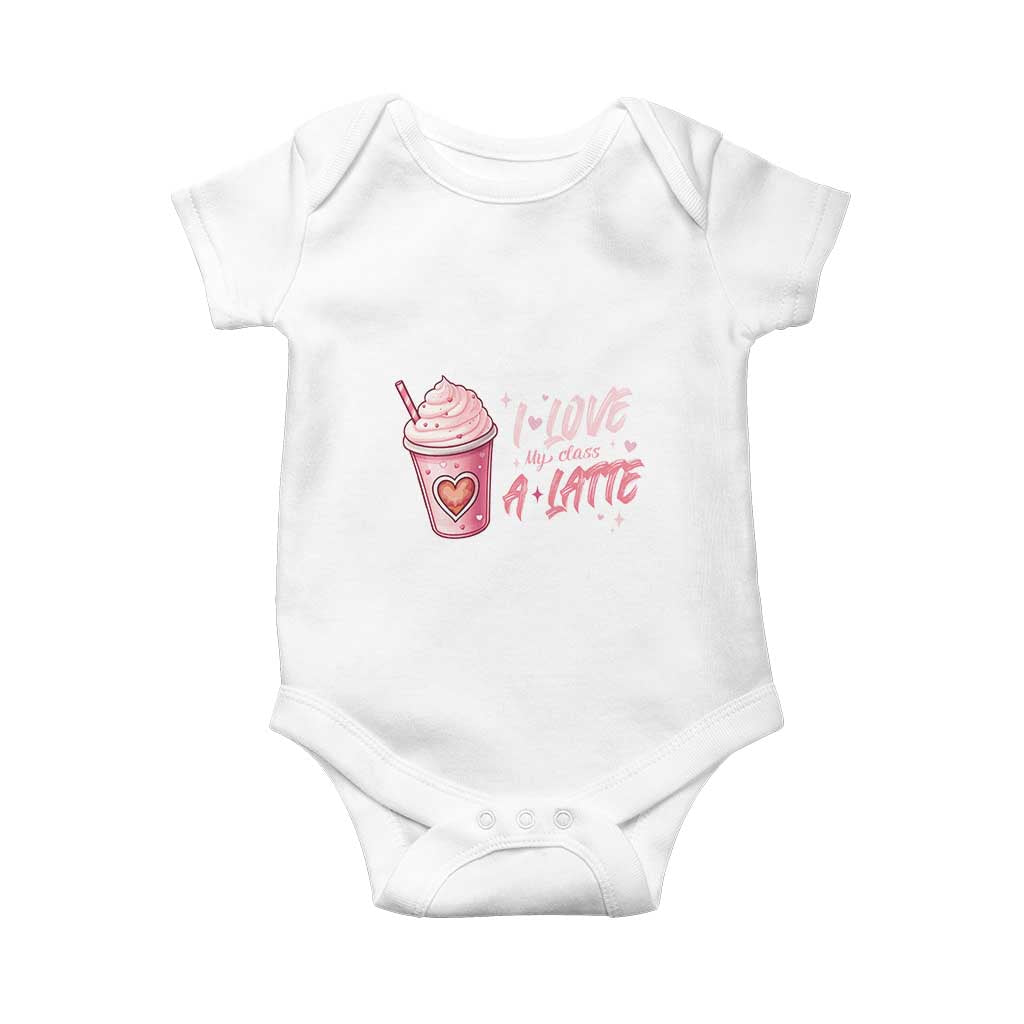 Valentine's Day Baby Onesie I Love My Class A Latte Teacher Coffee Lover TS09 White Print Your Wear