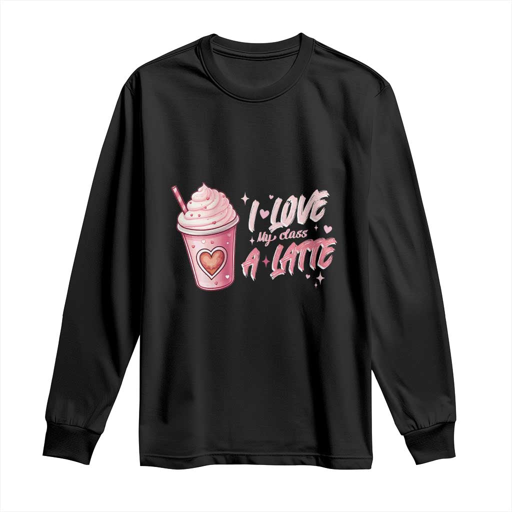 Valentine's Day Long Sleeve Shirt I Love My Class A Latte Teacher Coffee Lover TS09 Black Print Your Wear