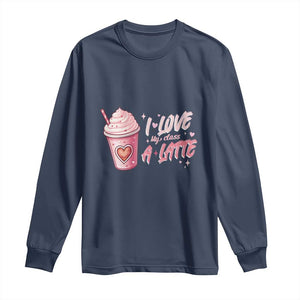 Valentine's Day Long Sleeve Shirt I Love My Class A Latte Teacher Coffee Lover TS09 Navy Print Your Wear