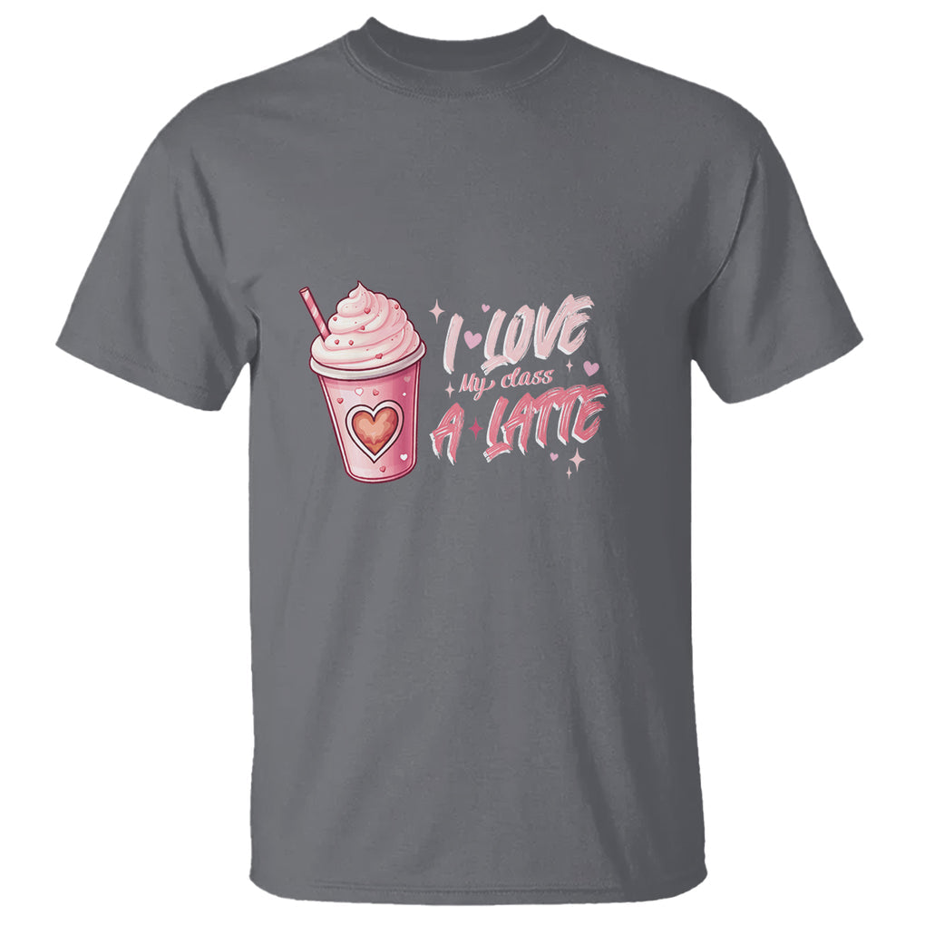Valentine's Day T Shirt I Love My Class A Latte Teacher Coffee Lover TS09 Charcoal Printyourwear