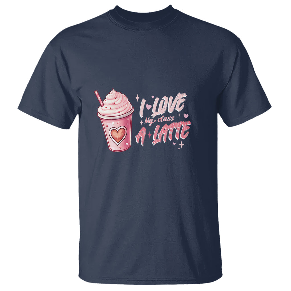 Valentine's Day T Shirt I Love My Class A Latte Teacher Coffee Lover TS09 Navy Printyourwear
