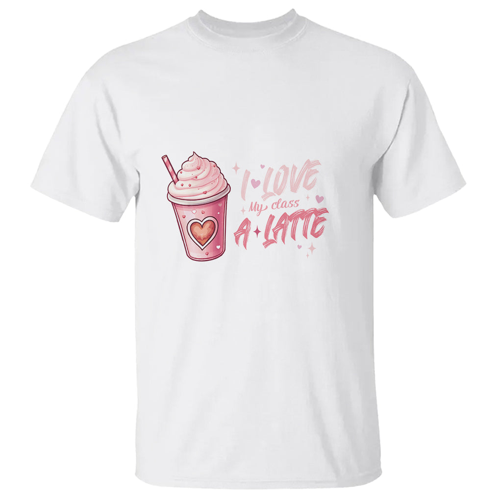 Valentine's Day T Shirt I Love My Class A Latte Teacher Coffee Lover TS09 White Printyourwear