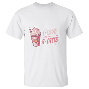Valentine's Day T Shirt I Love My Class A Latte Teacher Coffee Lover TS09 White Printyourwear