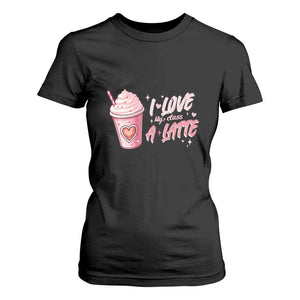 Valentine's Day T Shirt For Women I Love My Class A Latte Teacher Coffee Lover TS09 Black Print Your Wear