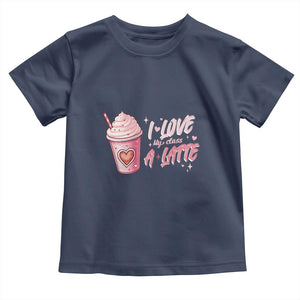 Valentine's Day Toddler T Shirt I Love My Class A Latte Teacher Coffee Lover TS09 Navy Print Your Wear