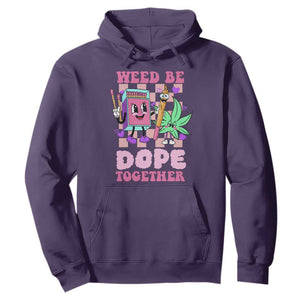 Valentine's Day Hoodie Weed Be Dope Together 420 Canabis TS09 Purple Print Your Wear