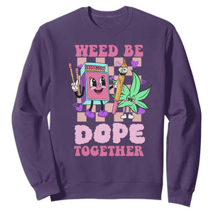 Valentine's Day Sweatshirt Weed Be Dope Together 420 Canabis TS09 Purple Print Your Wear