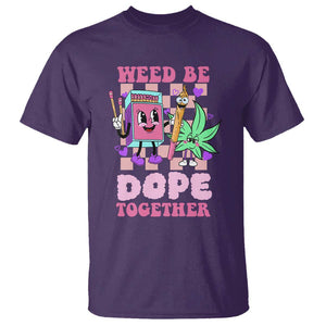 Valentine's Day T Shirt Weed Be Dope Together 420 Canabis TS09 Purple Print Your Wear