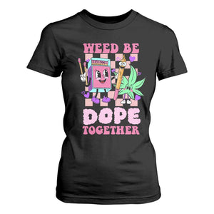 Valentine's Day T Shirt For Women Weed Be Dope Together 420 Canabis TS09 Black Print Your Wear