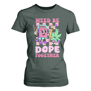 Valentine's Day T Shirt For Women Weed Be Dope Together 420 Canabis TS09 Dark Forest Green Print Your Wear