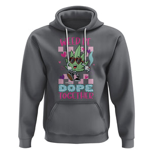 Valentine's Day Hoodie Weed Be Dope Together 420 Marijuana TS09 Charcoal Printyourwear