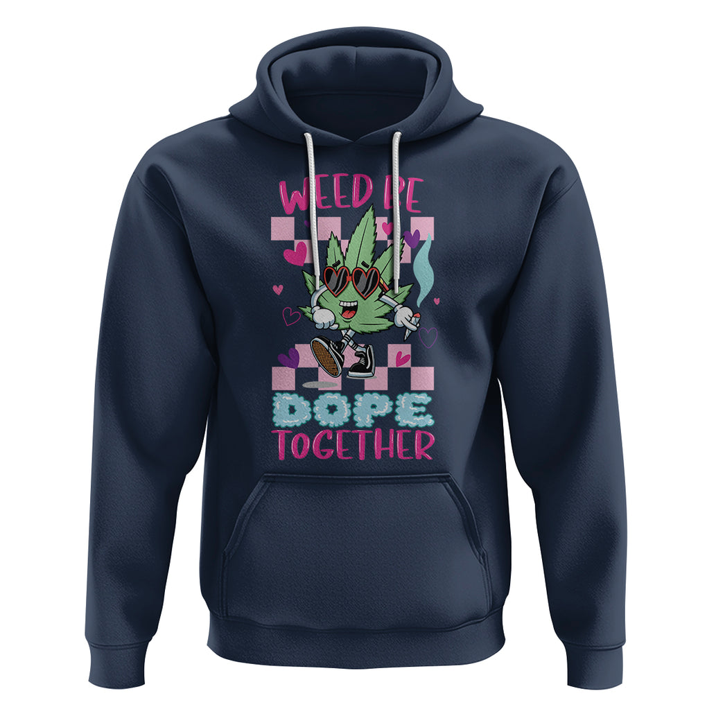 Valentine's Day Hoodie Weed Be Dope Together 420 Marijuana TS09 Navy Printyourwear