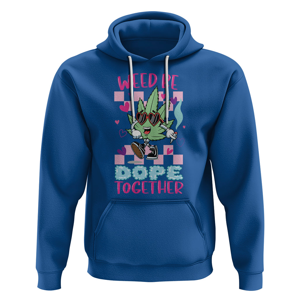 Valentine's Day Hoodie Weed Be Dope Together 420 Marijuana TS09 Royal Blue Printyourwear