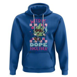 Valentine's Day Hoodie Weed Be Dope Together 420 Marijuana TS09 Royal Blue Printyourwear