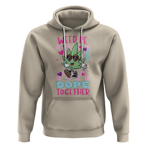 Valentine's Day Hoodie Weed Be Dope Together 420 Marijuana TS09 Sand Printyourwear
