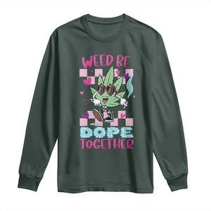 Valentine's Day Long Sleeve Shirt Weed Be Dope Together 420 Marijuana TS09 Dark Forest Green Print Your Wear