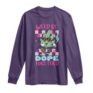 Valentine's Day Long Sleeve Shirt Weed Be Dope Together 420 Marijuana TS09 Purple Print Your Wear