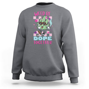 Valentine's Day Sweatshirt Weed Be Dope Together 420 Marijuana TS09 Charcoal Printyourwear