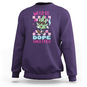 Valentine's Day Sweatshirt Weed Be Dope Together 420 Marijuana TS09 Purple Printyourwear