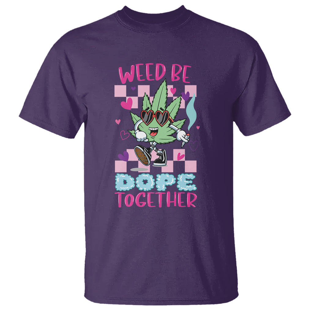 Valentine's Day T Shirt Weed Be Dope Together 420 Marijuana TS09 Purple Printyourwear