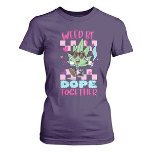 Valentine's Day T Shirt For Women Weed Be Dope Together 420 Marijuana TS09 Purple Print Your Wear