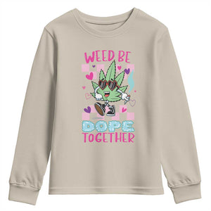 Valentine's Day Youth Sweatshirt Weed Be Dope Together 420 Marijuana TS09 Sand Print Your Wear