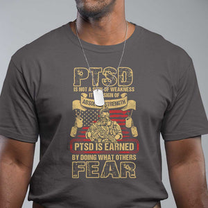 PTSD T Shirt Not A Sign Of Weakness It Is Earned By Doing What Others Fear TS09 Dark Chocolate Printyourwear