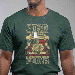 PTSD T Shirt Not A Sign Of Weakness It Is Earned By Doing What Others Fear TS09 Dark Forest Green Printyourwear