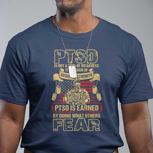 PTSD T Shirt Not A Sign Of Weakness It Is Earned By Doing What Others Fear TS09 Navy Printyourwear