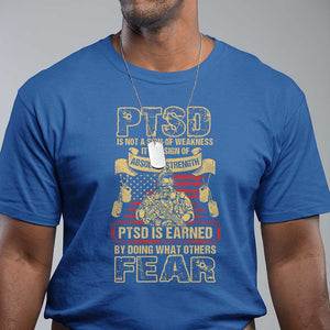 PTSD T Shirt Not A Sign Of Weakness It Is Earned By Doing What Others Fear TS09 Royal Blue Printyourwear