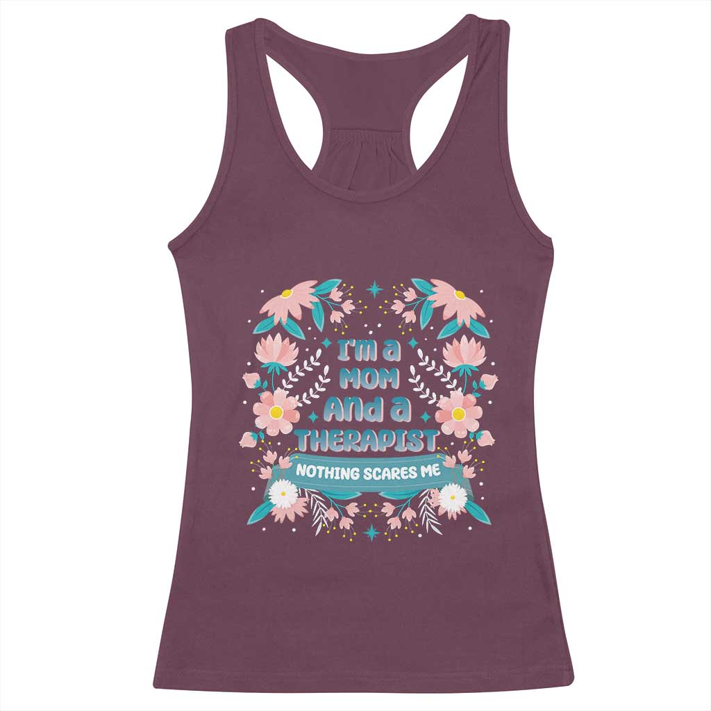 I'm A Mom And A Therapist Racerback Tank Top Nothing Scares Me TS09 Maroon Print Your Wear