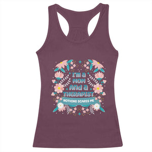 I'm A Mom And A Therapist Racerback Tank Top Nothing Scares Me TS09 Maroon Print Your Wear