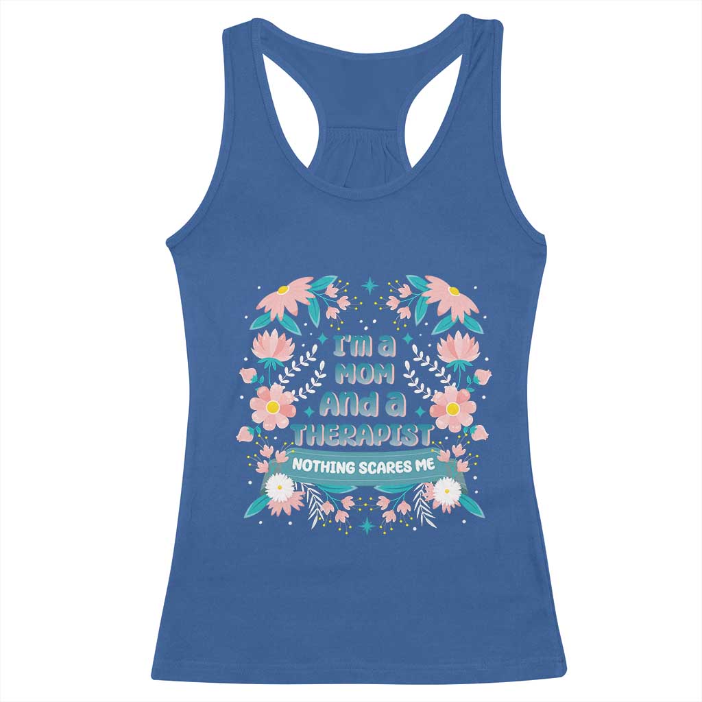 I'm A Mom And A Therapist Racerback Tank Top Nothing Scares Me TS09 Royal Blue Print Your Wear