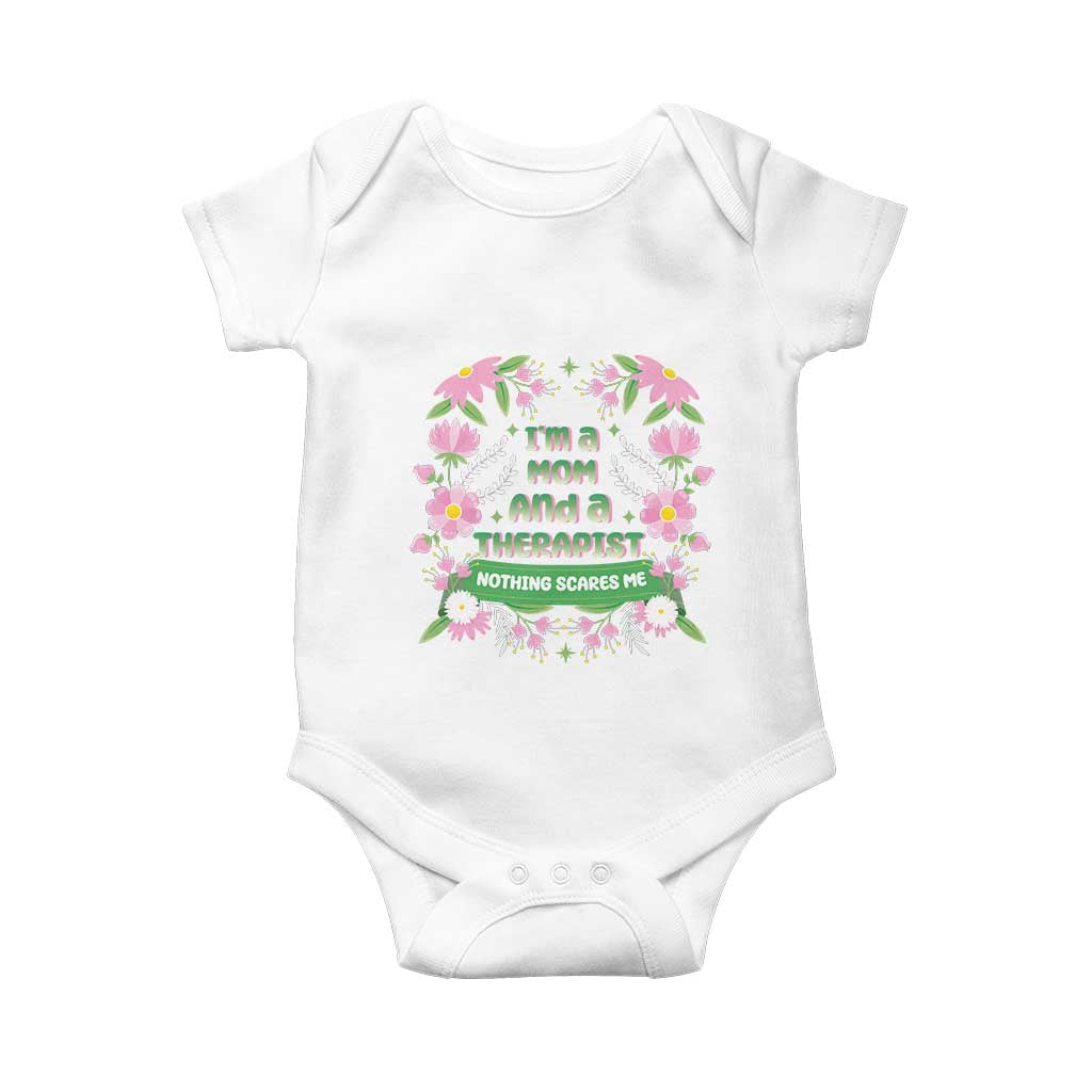 I'm A Mom And A Therapist Nothing Scares Me Baby Onesie TS09 White Print Your Wear