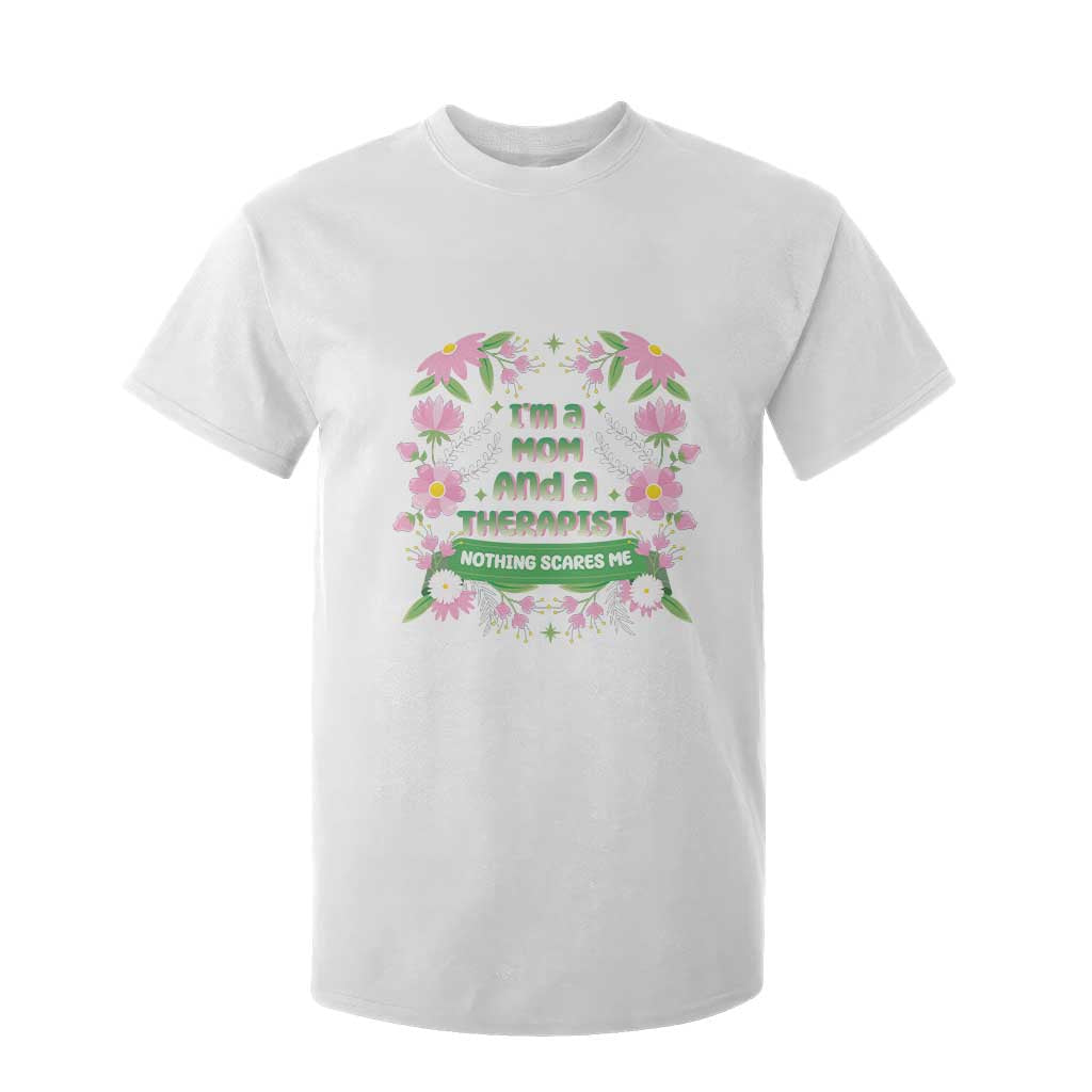 I'm A Mom And A Therapist Nothing Scares Me T Shirt For Kid TS09 White Print Your Wear