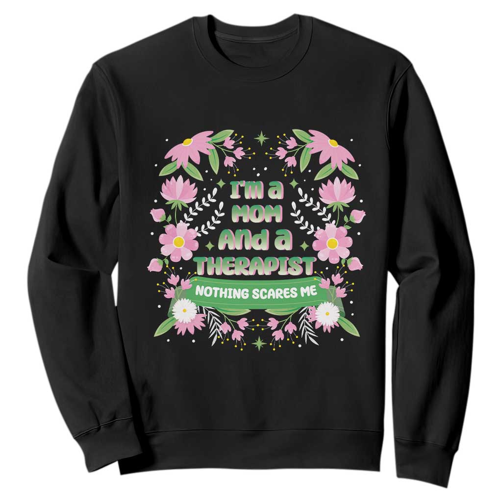 I'm A Mom And A Therapist Nothing Scares Me Sweatshirt TS09 Black Print Your Wear